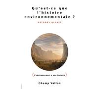 Qu'est-ce que l'histoire environnementale ? - Grégory Quenet - Champ Vallon - broché - Manuel