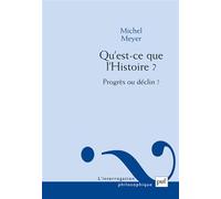 Qu'est-ce que l'Histoire ? Progrès ou déclin ?