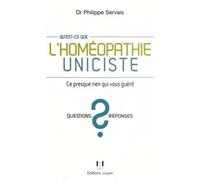 Qu'est-ce que l'homéopathie uniciste ? - Ce presque rien qui vous guérit