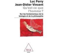 Qu'est-ce que l'homme ? Luc Ferry (Auteur), Jean-Didier Vincent (Auteur)