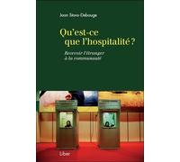 Qu'est-ce que l'hospitalité ? Recevoir l'étranger à la communauté - Joan Stavo-Debauge - Liber Canada - broché - Essai