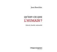 Qu'est-ce que l'humain ? Liberté, finalité, rationalité - Jean Baechler - Hermann - broché - Essai