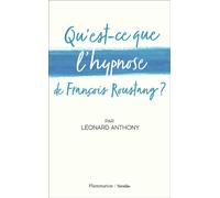Léonard Anthony – Qu'est-ce que l'hypnose de François Roustang ? – Flammarion