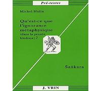 Qu'est-ce que l'ignorance métaphysique (dans la pensée hindoue)? Sankara