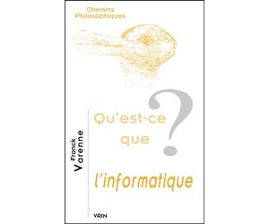 Qu'est-ce que l'informatique? - Franck Varenne - Vrin - broché - Etude