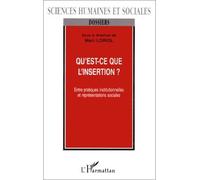 Qu'est-ce que l'insertion ? - Entre pratiques institutionnelles et représentations sociales - Marc Loriol - L'harmattan - Livre