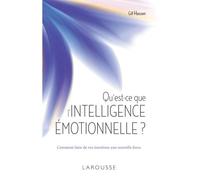 Qu'est-ce que l'intelligence émotionnelle ? Comment faire de vos émotions une nouvelle force - HASSON-G - Larousse - broché - Essai