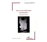 Qu'est-Ce Que L'objectivation En Psychanalyse ? - Sept Lecture De Freud