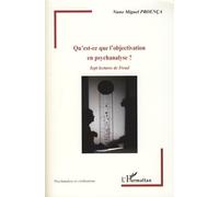 Qu'est-ce que l'objectivation en psychanalyse Sept lectures de Freud - Nuno Miguel Proença - L'harmattan - broché - Essai