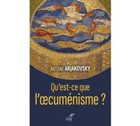 Qu'est-ce que l'oecumenisme ? Antoine Arjakovsky (Auteur)