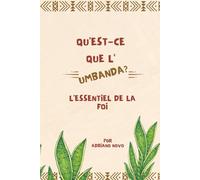Qu'est-ce que l'Umbanda - L'Essentiel de la Foi