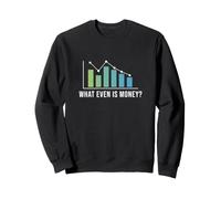 Qu'est-ce Que même l'argent Drôle Bourse Trading A Day Trader Sweatshirt