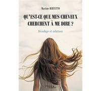 Qu'est-ce que mes cheveux cherchent à me dire ? - Décodage et solutions - Martine Bertetto - Baudelaire - broché - Essai