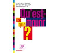 Qu'est-ce que mourir ? Jean-Claude Ameisen (Auteur), Danièle Hevieu-Léger (Auteur), Emmanuel Hirsch (Auteur)