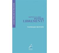 Qu'est-ce que penser librement ? - Nathalie Monnin - Apogee - broché - Essai