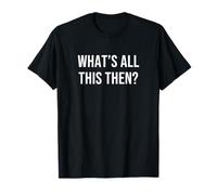 Qu'est-ce Que Tout Cela ? T-Shirt