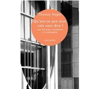 Qu'est-ce que tout cela veut dire ? – Une très brève introduction à la philosophie – Eclat