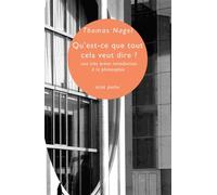Qu'est-Ce Que Tout Cela Veut Dire ? - Une Très Brève Introduction À La Philosophie