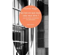 Qu'est-ce que tout cela veut dire ? Une tres brève introduction - Thomas Nagel - Eclat Eds De L' - Poche - Essai