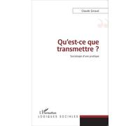 Claude Giraud – Qu'est-ce que transmettre ? – Sociologie d'une pratique – Broché