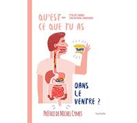 Qu'est ce que tu as dans le ventre ?: Enfin des réponses pour aller bien