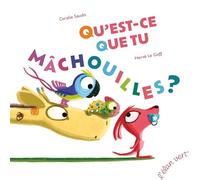 Qu'est-ce que tu mâchouilles ?
