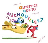Qu'est-ce que tu mâchouilles ?