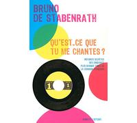 Qu'est-ce que tu me chantes ?: Histoires secrètes des cinquante plus grands tubes de la chanson française