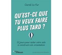 Qu'est-ce que tu veux faire plus tard ? Caroll Le Fur (Auteur)