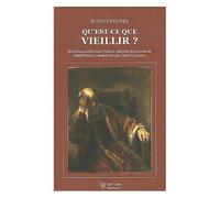 Qu'est-Ce Que Vieillir ? - Matériaux D'étude Pour La Science De L'esprit Oritentée Selon L'anthroposophie