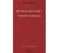 Qu'est-ce que vivre ? Renonciation et accomplissement - Patrice Guillamaud - L'harmattan - broché - Essai