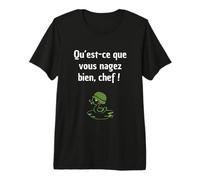 Qu'est-ce Que Vous nagez Bien, Chef! T-Shirt Haut de Gamme