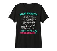 Qu'est-ce Que Vous n'avez Pas Compris exactement ? - Humour de Physique mathématique T-Shirt Haut de Gamme