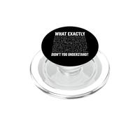 Qu'est-ce Que Vous n'avez Pas Compris exactement Les équations physiques Science PopSockets PopGrip pour MagSafe