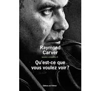 Qu'est-ce que vous voulez voir ? Oeuvres complètes 6 - Raymond Carver - De L'olivier Eds - broché - Nouvelles