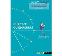 Qu'est-ce qu'éduquer ? Ève Leleu-Galland (Auteur), Jean-Bernard Gallois (Auteur)