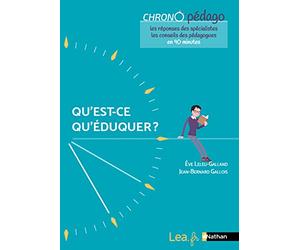 Qu'est-ce qu'éduquer ? Les réponses des spécialistes et les conseils des pédagogues en 90minutes ! Tous cycles - 2021