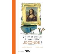 Qu'est-ce qu'elle a donc, cette joconde ? - Vincent Delieuvin - Actes Sud Jeunesse - broché - Document jeunesse dès 6 ans