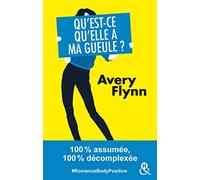 Qu'est-ce qu'elle a ma gueule ?: #RomanceBodyPositive 100% assumée, 100% décomplexée (&H)