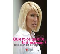 Qu'est-ce qu'elle fait maman ? - Cécile Hernandez-Cervellon - Rocher Eds Du - broché - Essai
