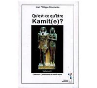 Qu'est-ce qu'être Kamit(e) ?