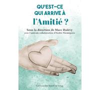 QU'EST CE QUI ARRIVE A L'AMITIÉ ?