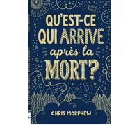 Qu'est-ce qui arrive après la mort ? - Chris Morphew - Ligue Pour La Lecture De La Bible - broché - Document jeunesse