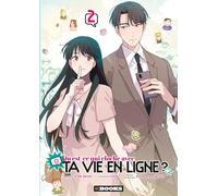Qu'est-Ce Qui Cloche Avec Ta Vie En Ligne ? - Tome 2