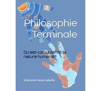 Qu'est-ce qui définit la nature humaine?: Dans le cadre du cours de Philosophie de terminale générale, nouveau programme.