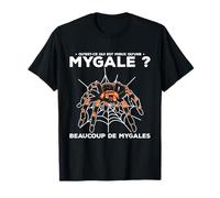 Qu'Est-Ce Qui Est Mieux Qu'Une Mygale ? Beaucoup De Mygales T-Shirt
