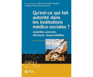 Qu'est-ce qui fait autorité dans les institutions médico-sociales ? Autorités, pouvoirs, décisions, responsabilités