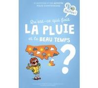 Qu'est-ce qui fait la pluie et le beau temps ? Sophie Fromager (Auteur), Patricia Laporte-Muller (Auteur), Yannick Robert (Illustration)