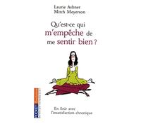 Qu'est-ce qui m'empêche de me sentir bien ?: Pour en finir avec l'insatisfaction chronique