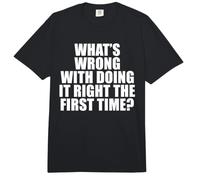 Qu'est-ce Qui ne va Pas avec Le Faire correctement la première Fois? Comfort Colors Adult Heavyweight T-Shirt